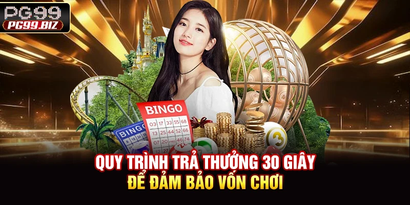 Quy trình trả thưởng 30 giây để đảm bảo vốn chơi