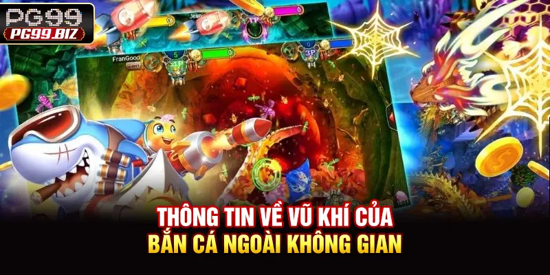 Thông tin về vũ khí của bắn cá ngoài không gian